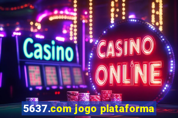 5637.com jogo plataforma